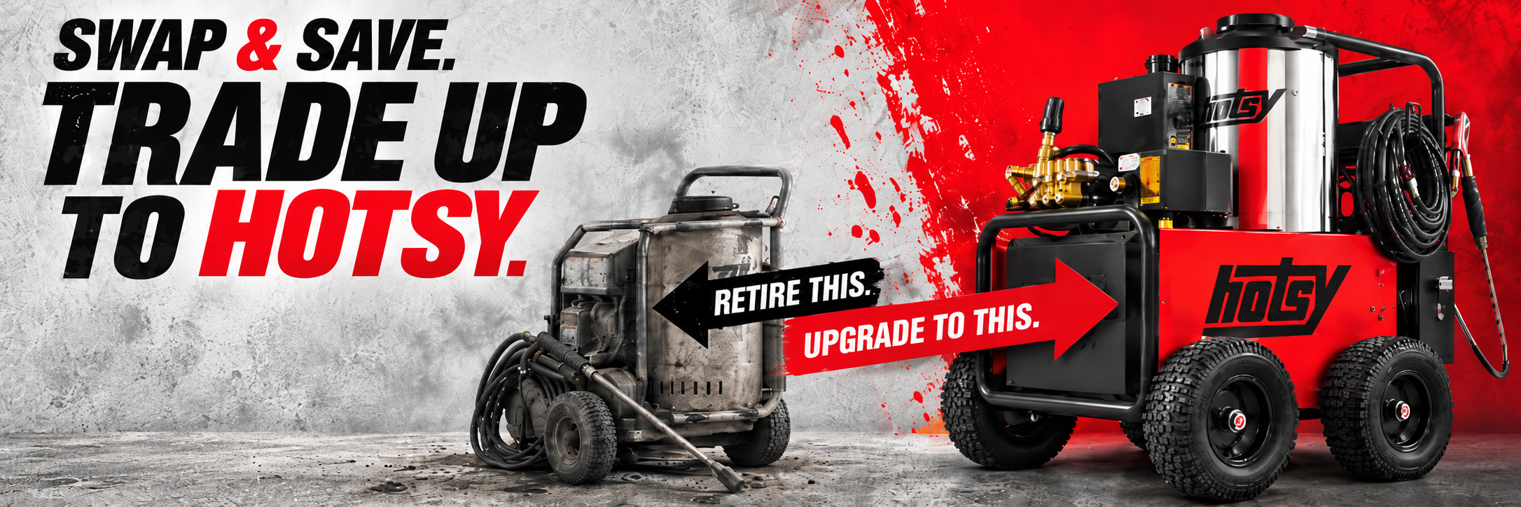 Swap and Save. Trade up to Hotsy. Retire this, upgrade to this.